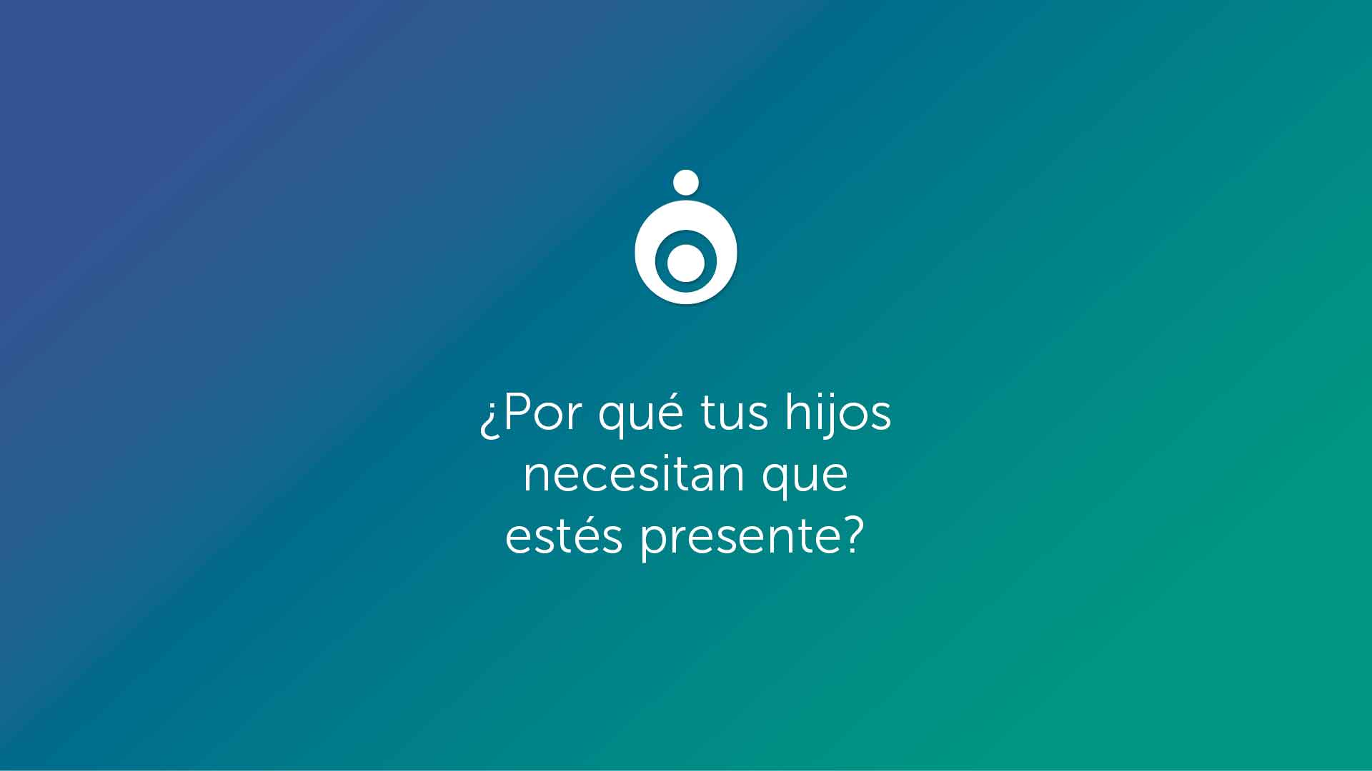 ¿Por qué tus hijos necesitan que estés presente?