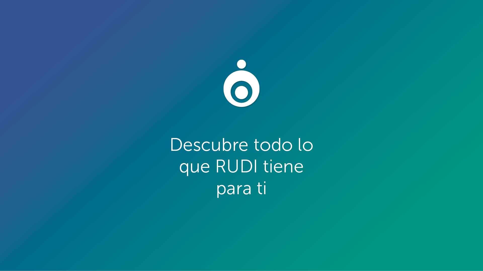 Descubre todo lo que RUDI tiene para ti